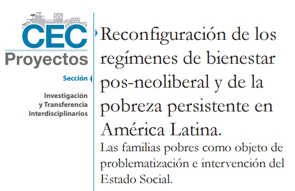 Reconfiguración de los regímenes de bienestar pos-neoliberal y de la pobreza persistente en América Latina. Las familias pobres como objeto de problematización e intervención del estado.