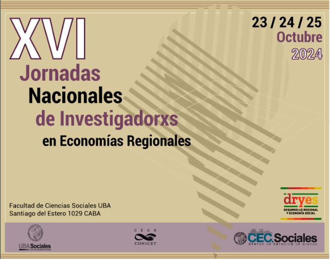 XVI Jornadas Nacionales de Investigadores en Economías Regionales. Inercias y ruptura en escenarios de transformación